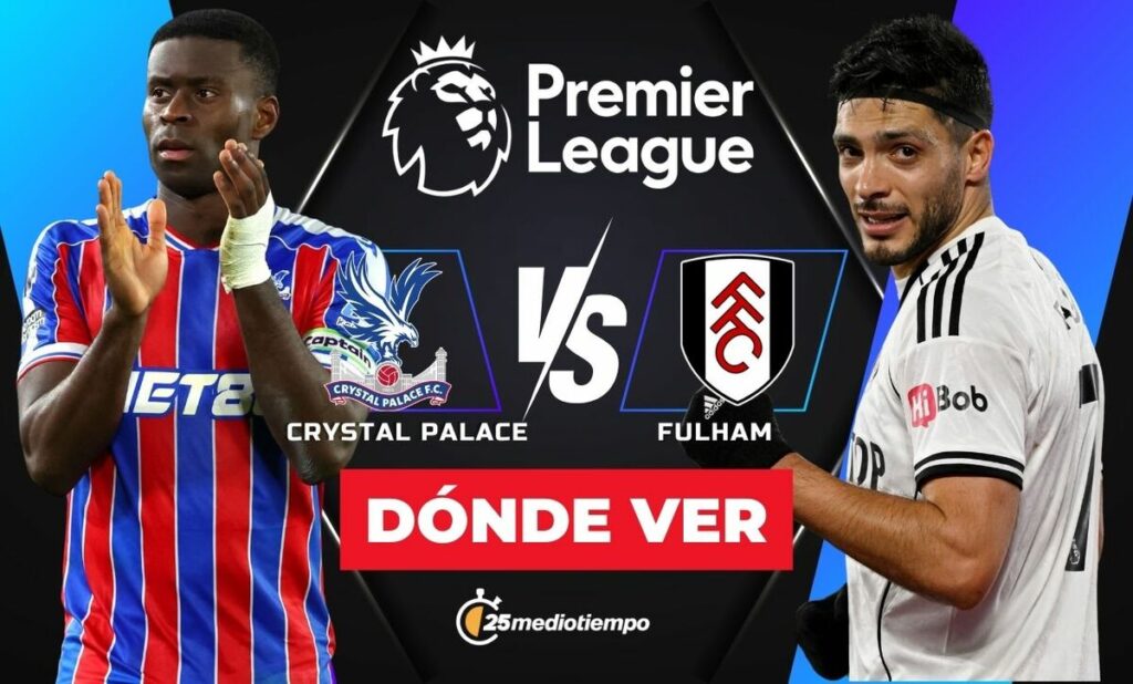 Horarios y Dónde Ver el Partido Crystal Palace vs Fulham de Raúl Jiménez en la Premier League