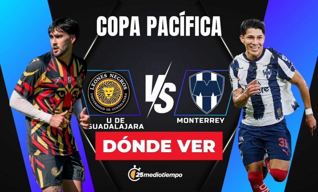 Leones Negros vs. Monterrey: No te pierdas el partido EN VIVO de la Copa Pacífica 2026