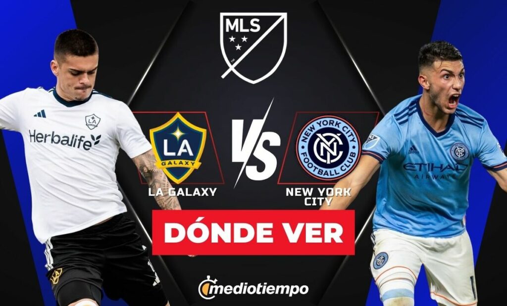LA Galaxy vs. New York City: Horario y Dónde Ver EN VIVO el Partido de MLS 2026